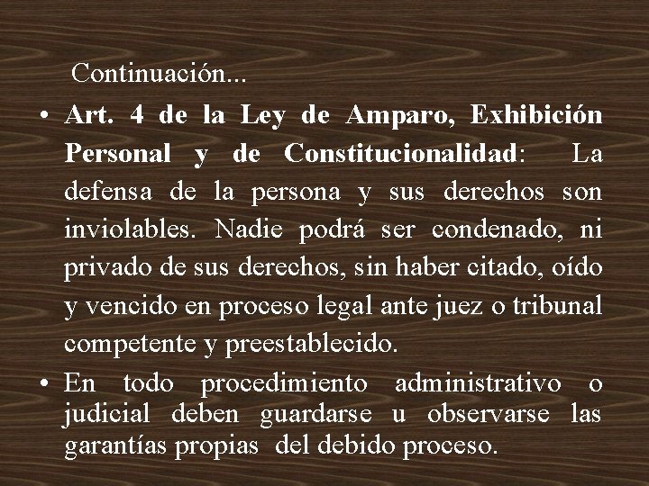 Continuación. . . • Art. 4 de la Ley de Amparo, Exhibición Personal y
