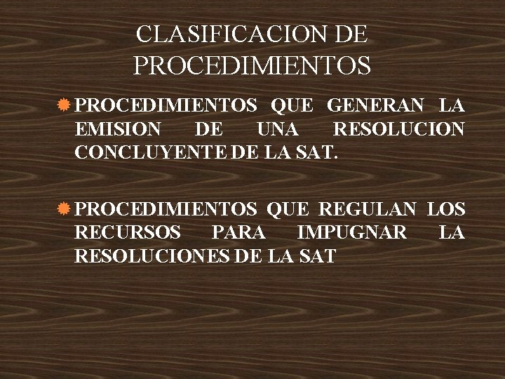 CLASIFICACION DE PROCEDIMIENTOS ® PROCEDIMIENTOS QUE GENERAN LA EMISION DE UNA RESOLUCION CONCLUYENTE DE