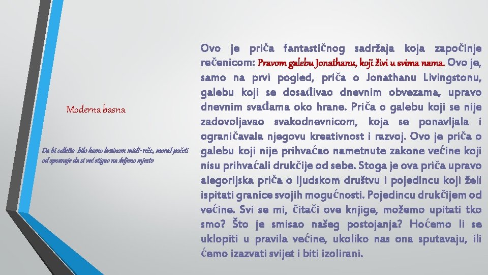 Moderna basna Da bi odletio bilo kamo brzinom misli- reče, moraš početi od spoznaje