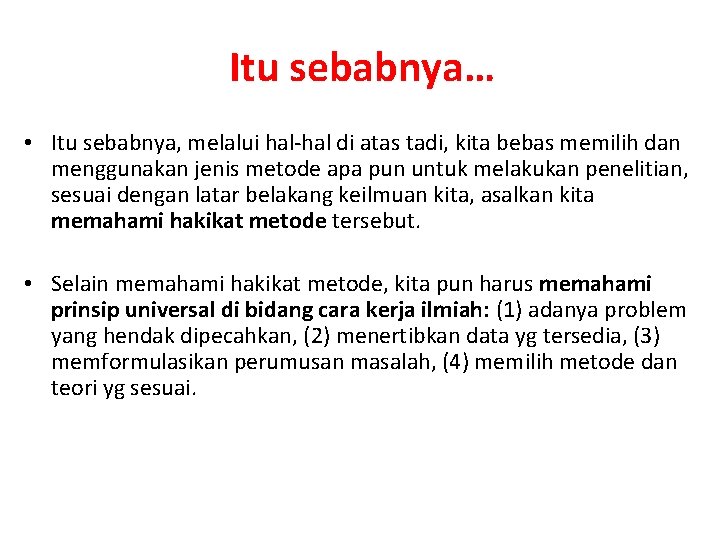 Itu sebabnya… • Itu sebabnya, melalui hal-hal di atas tadi, kita bebas memilih dan