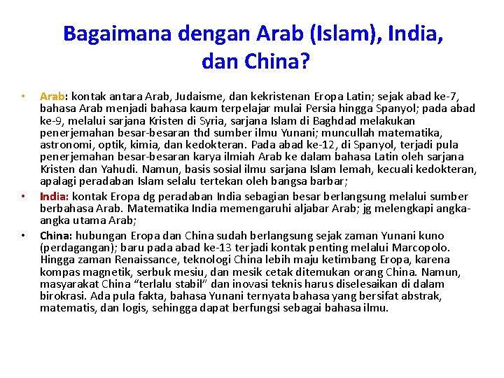 Bagaimana dengan Arab (Islam), India, dan China? • • • Arab: kontak antara Arab,