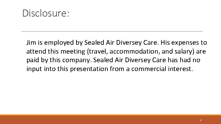 Disclosure: Jim is employed by Sealed Air Diversey Care. His expenses to attend this