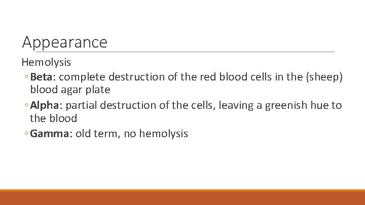 Appearance Hemolysis ◦ Beta: complete destruction of the red blood cells in the (sheep)