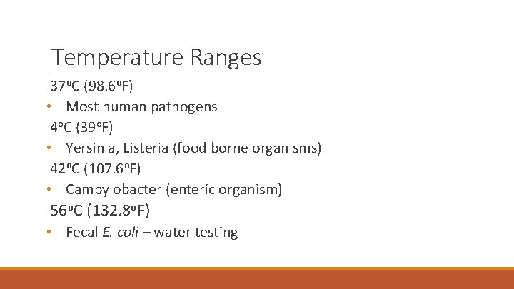 32 Temperature Ranges 37 o. C (98. 6 o. F) • Most human pathogens