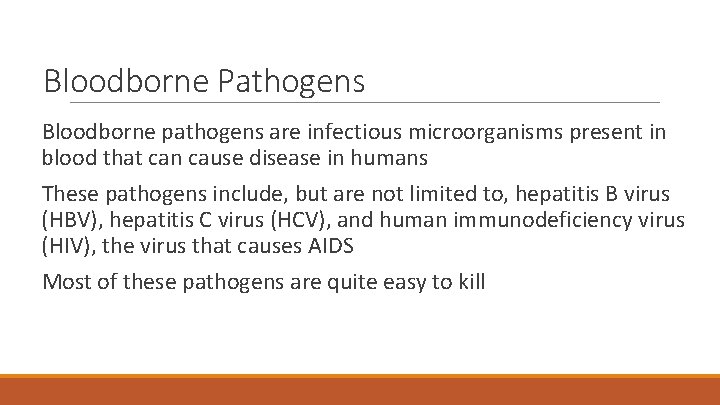 Bloodborne Pathogens Bloodborne pathogens are infectious microorganisms present in blood that can cause disease