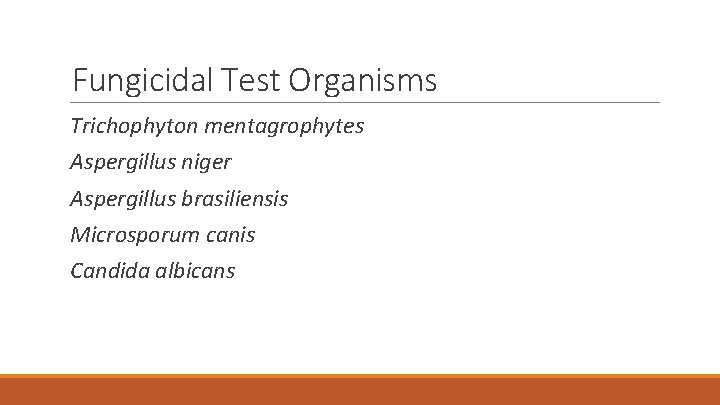 Fungicidal Test Organisms Trichophyton mentagrophytes Aspergillus niger Aspergillus brasiliensis Microsporum canis Candida albicans 