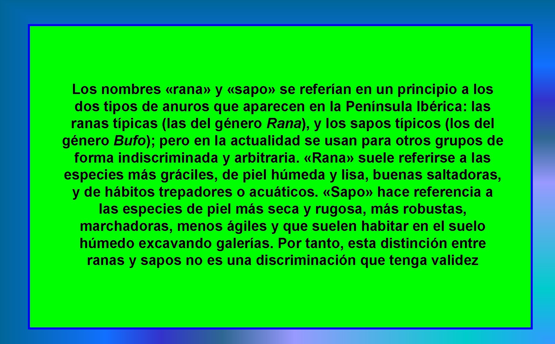 Los nombres «rana» y «sapo» se referían en un principio a los dos tipos