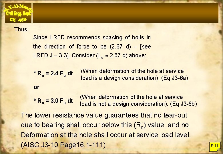 Thus: Since LRFD recommends spacing of bolts in the direction of force to be