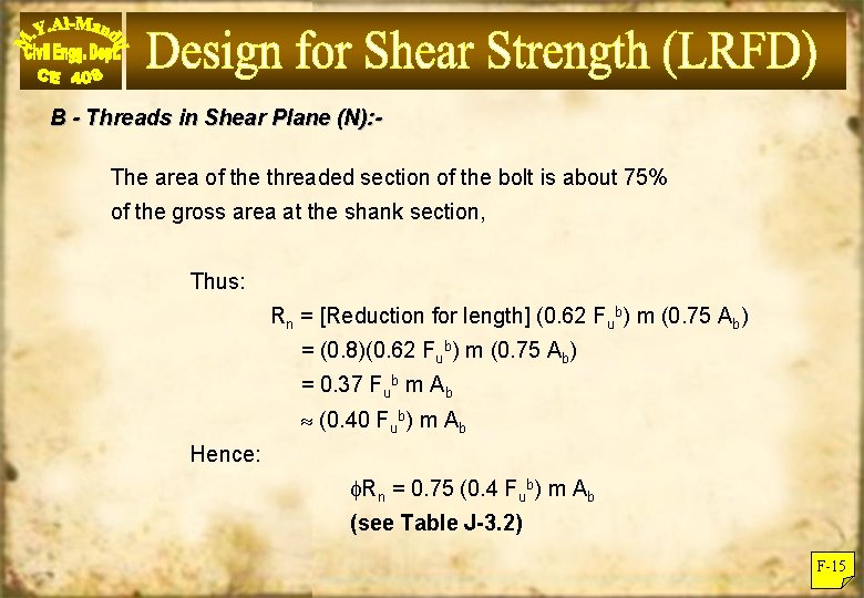 B - Threads in Shear Plane (N): The area of the threaded section of