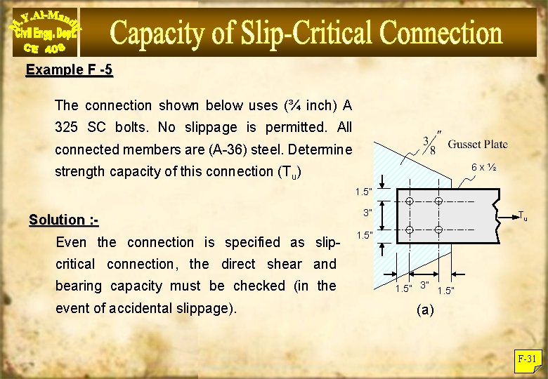 Example F -5 The connection shown below uses (¾ inch) A 325 SC bolts.