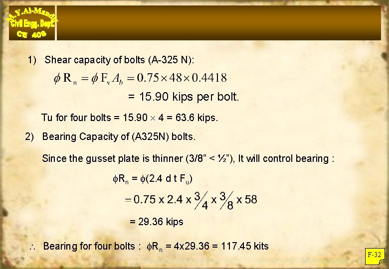 1) Shear capacity of bolts (A-325 N): = 15. 90 kips per bolt. Tu