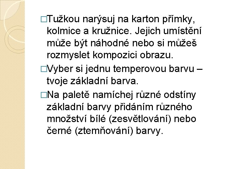 �Tužkou narýsuj na karton přímky, kolmice a kružnice. Jejich umístění může být náhodné nebo