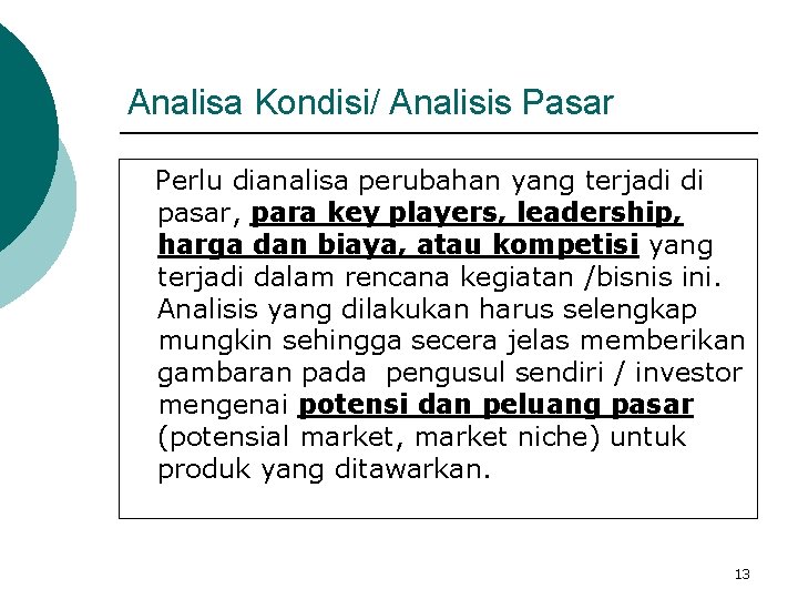 Analisa Kondisi/ Analisis Pasar Perlu dianalisa perubahan yang terjadi di pasar, para key players,