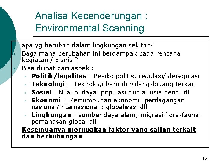 Analisa Kecenderungan : Environmental Scanning § § § apa yg berubah dalam lingkungan sekitar?