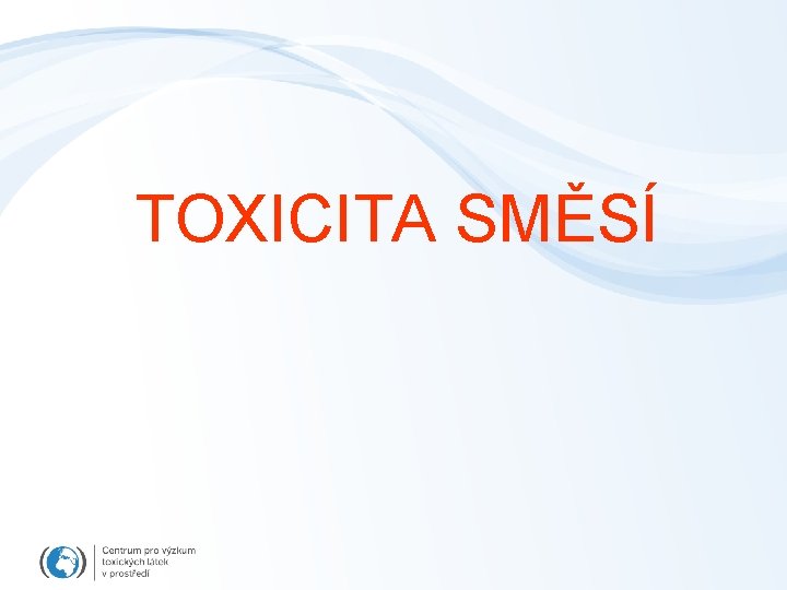 TOXICITA SMĚSÍ 