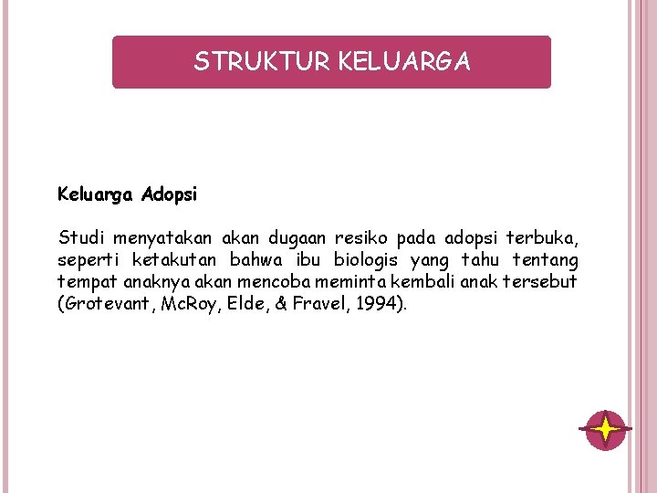 STRUKTUR KELUARGA Keluarga Adopsi Studi menyatakan dugaan resiko pada adopsi terbuka, seperti ketakutan bahwa