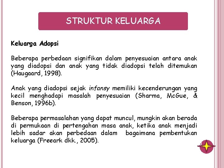 STRUKTUR KELUARGA Keluarga Adopsi Beberapa perbedaan signifikan dalam penyesuaian antara anak yang diadopsi dan