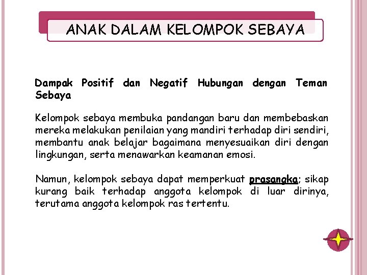 ANAK DALAM KELOMPOK SEBAYA Dampak Positif dan Negatif Hubungan dengan Teman Sebaya Kelompok sebaya