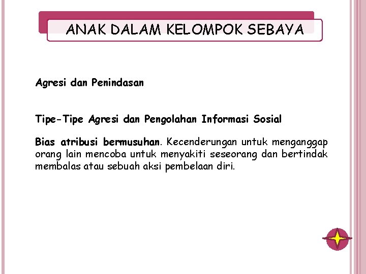 ANAK DALAM KELOMPOK SEBAYA Agresi dan Penindasan Tipe-Tipe Agresi dan Pengolahan Informasi Sosial Bias