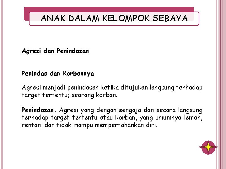 ANAK DALAM KELOMPOK SEBAYA Agresi dan Penindas dan Korbannya Agresi menjadi penindasan ketika ditujukan