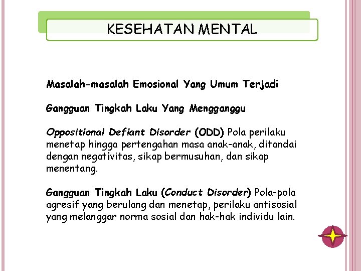 KESEHATAN MENTAL Masalah-masalah Emosional Yang Umum Terjadi Gangguan Tingkah Laku Yang Mengganggu Oppositional Defiant