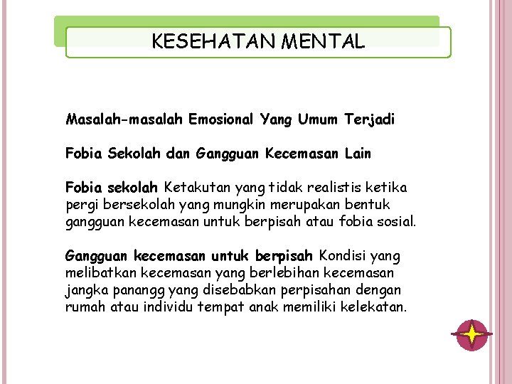 KESEHATAN MENTAL Masalah-masalah Emosional Yang Umum Terjadi Fobia Sekolah dan Gangguan Kecemasan Lain Fobia