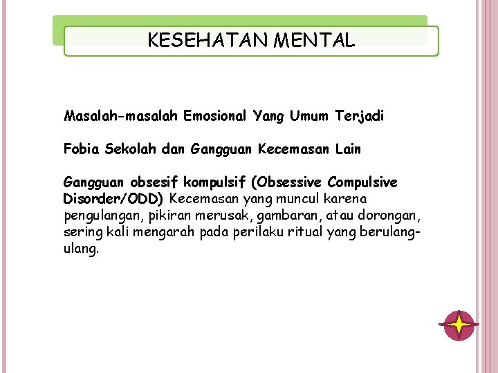 KESEHATAN MENTAL Masalah-masalah Emosional Yang Umum Terjadi Fobia Sekolah dan Gangguan Kecemasan Lain Gangguan