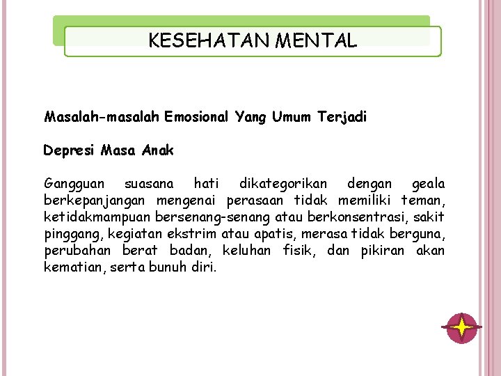 KESEHATAN MENTAL Masalah-masalah Emosional Yang Umum Terjadi Depresi Masa Anak Gangguan suasana hati dikategorikan