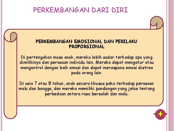 PERKEMBANGAN DARI DIRI PERKEMBANGAN EMOSIONAL DAN PERILAKU PROPORSIONAL Di pertengahan masa anak, mereka lebih