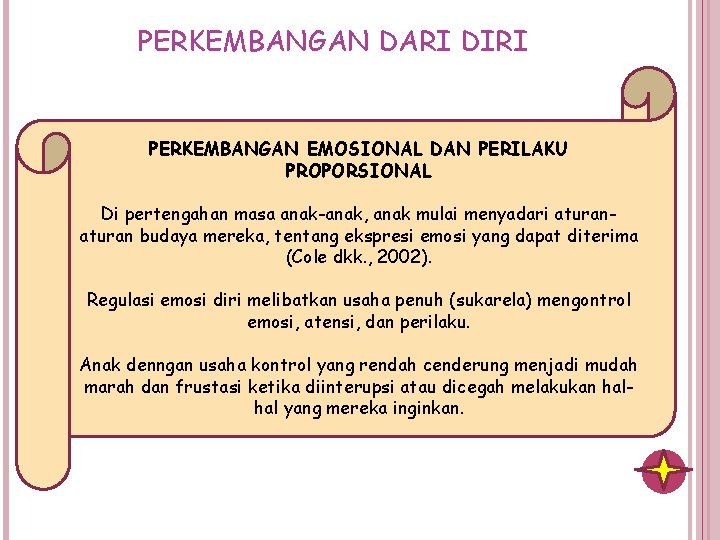 PERKEMBANGAN DARI DIRI PERKEMBANGAN EMOSIONAL DAN PERILAKU PROPORSIONAL Di pertengahan masa anak-anak, anak mulai