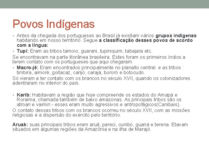 Povos Indígenas • Antes da chegada dos portugueses ao Brasil já existiam vários grupos