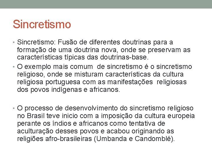 Sincretismo • Sincretismo: Fusão de diferentes doutrinas para a formação de uma doutrina nova,