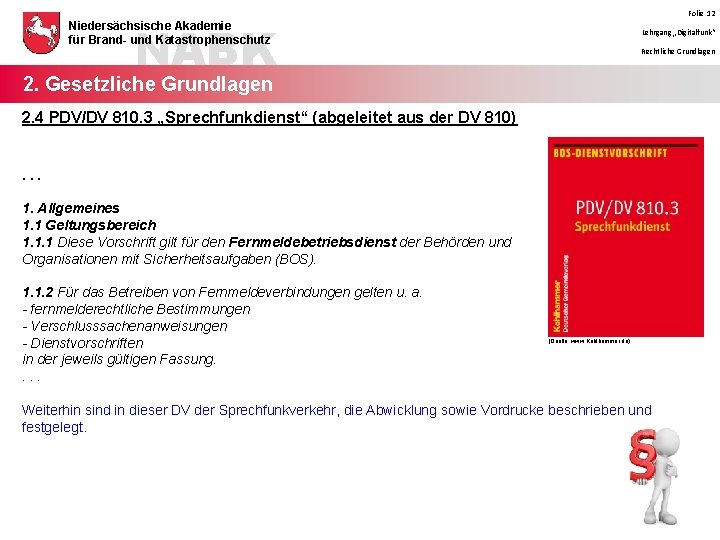 Folie 12 NABK Niedersächsische Akademie für Brand- und Katastrophenschutz Lehrgang „Digitalfunk“ Rechtliche Grundlagen 2.