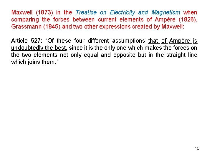 Maxwell (1873) in the Treatise on Electricity and Magnetism when comparing the forces between