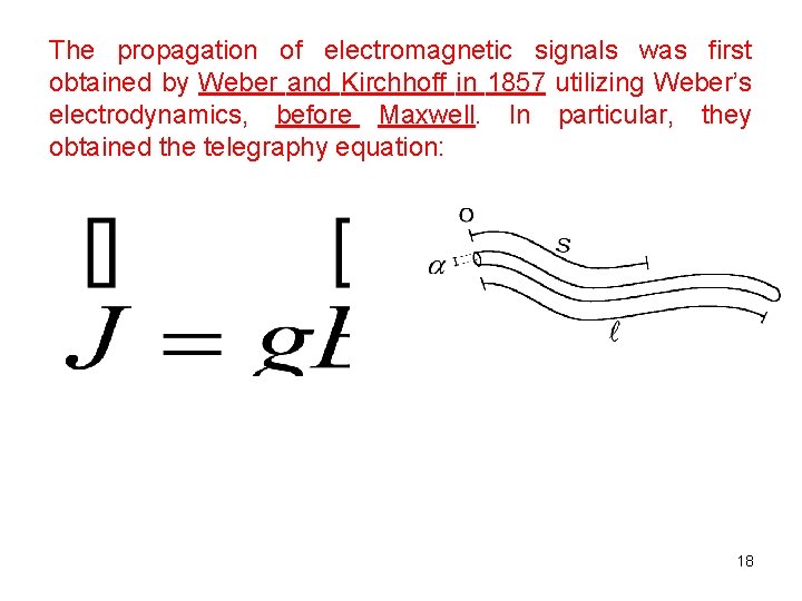 The propagation of electromagnetic signals was first obtained by Weber and Kirchhoff in 1857