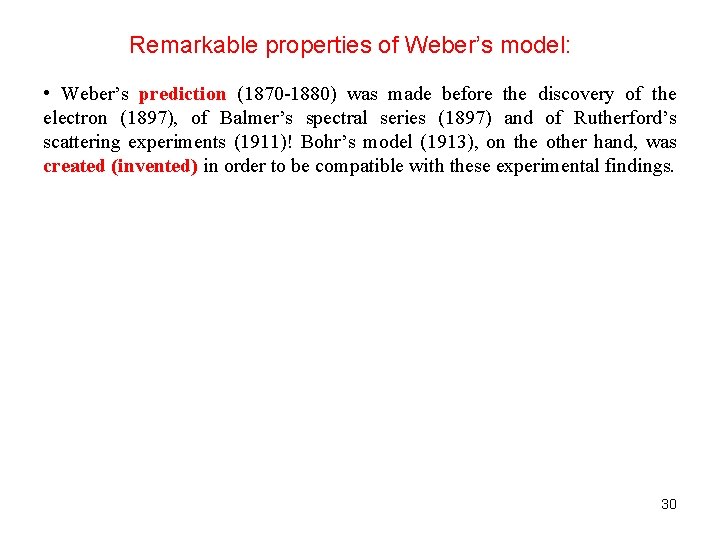 Remarkable properties of Weber’s model: • Weber’s prediction (1870 -1880) was made before the