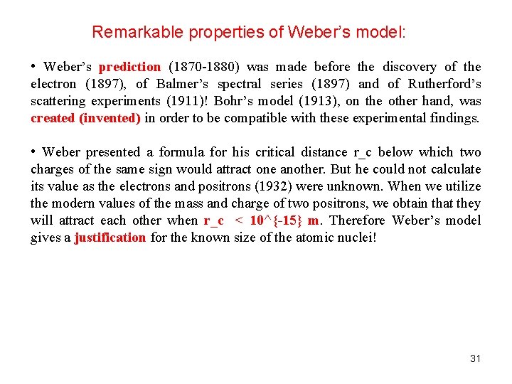 Remarkable properties of Weber’s model: • Weber’s prediction (1870 -1880) was made before the