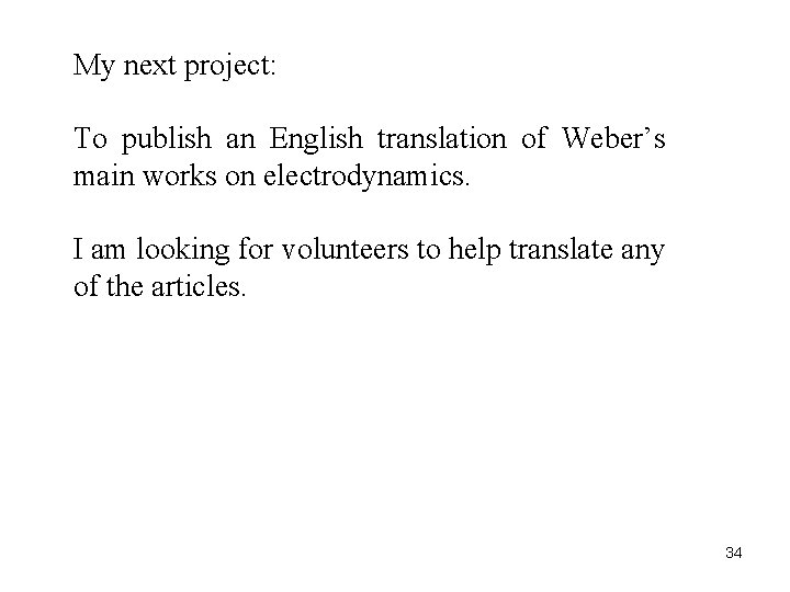 My next project: To publish an English translation of Weber’s main works on electrodynamics.