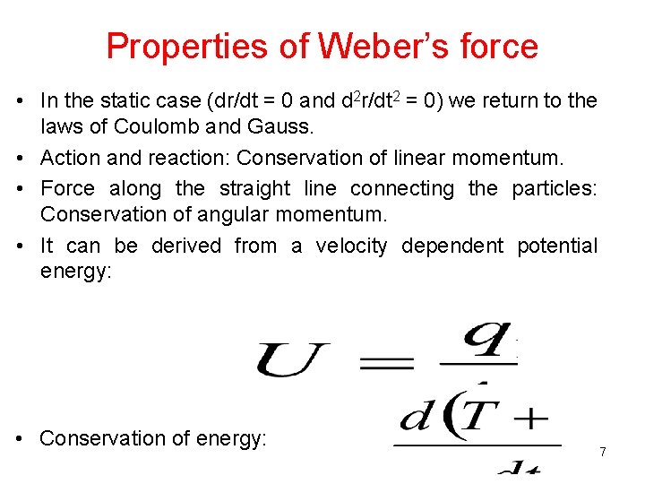 Properties of Weber’s force • In the static case (dr/dt = 0 and d