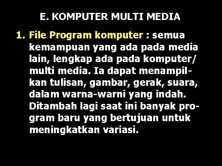 E. KOMPUTER MULTI MEDIA 1. File Program komputer : semua kemampuan yang ada pada