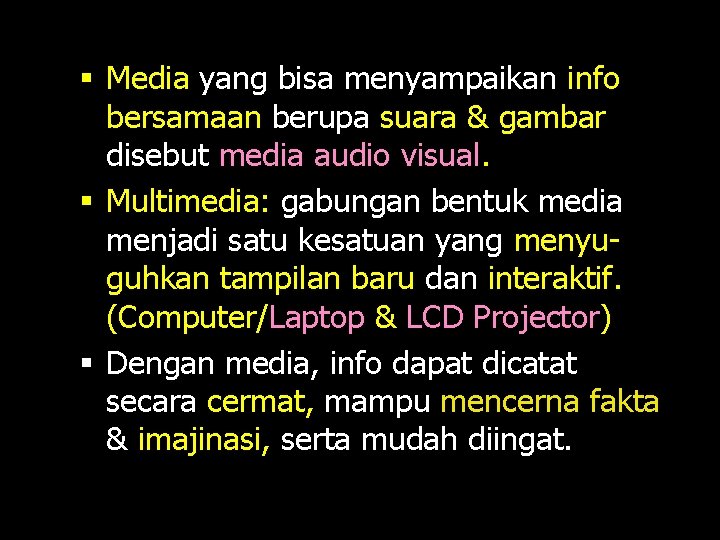 § Media yang bisa menyampaikan info bersamaan berupa suara & gambar disebut media audio