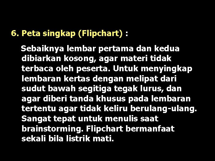 6. Peta singkap (Flipchart) : Sebaiknya lembar pertama dan kedua dibiarkan kosong, agar materi