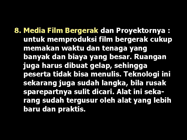 8. Media Film Bergerak dan Proyektornya : untuk memproduksi film bergerak cukup memakan waktu