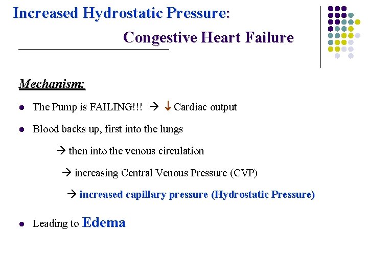 Increased Hydrostatic Pressure: Congestive Heart Failure Mechanism: l The Pump is FAILING!!! Cardiac output