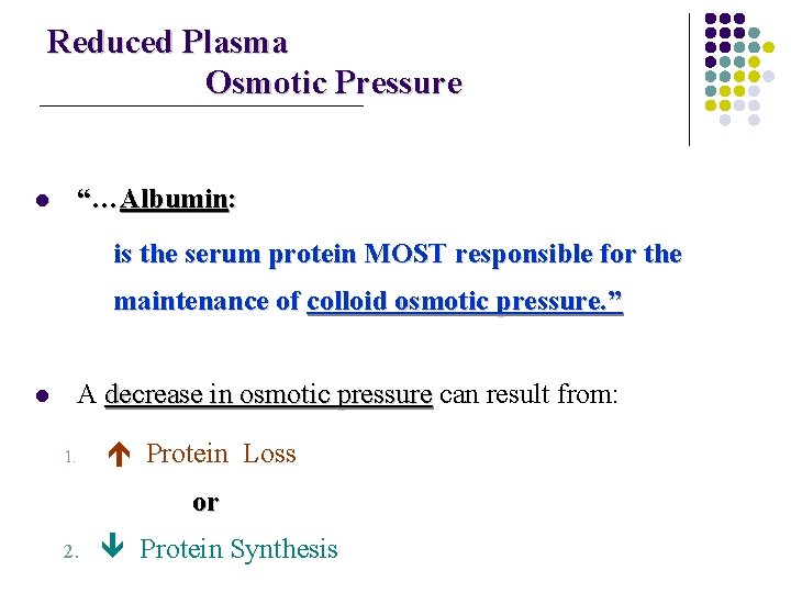 Reduced Plasma Osmotic Pressure l “…Albumin: is the serum protein MOST responsible for the