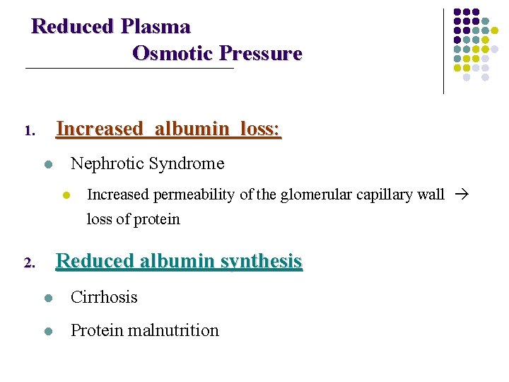 Reduced Plasma Osmotic Pressure Increased albumin loss: 1. l Nephrotic Syndrome l Increased permeability
