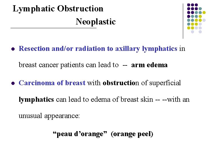 Lymphatic Obstruction Neoplastic l Resection and/or radiation to axillary lymphatics in breast cancer patients