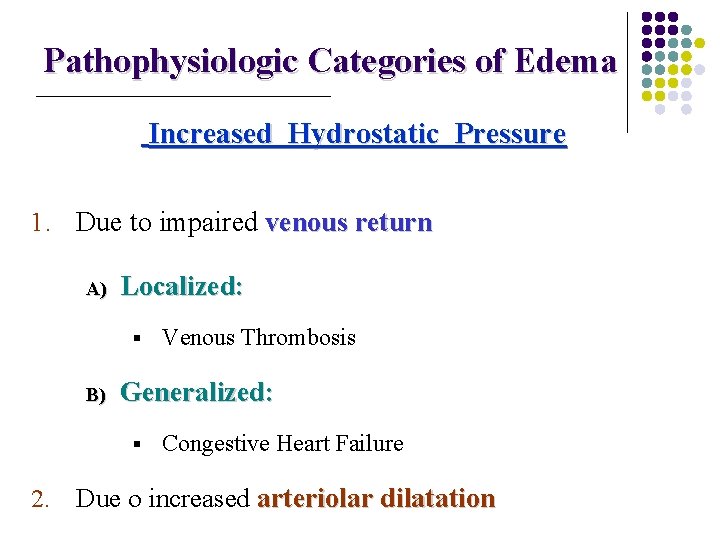 Pathophysiologic Categories of Edema Increased Hydrostatic Pressure 1. Due to impaired venous return A)