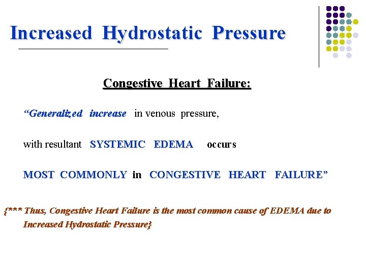 Increased Hydrostatic Pressure Congestive Heart Failure: “Generalized increase in venous pressure, with resultant SYSTEMIC