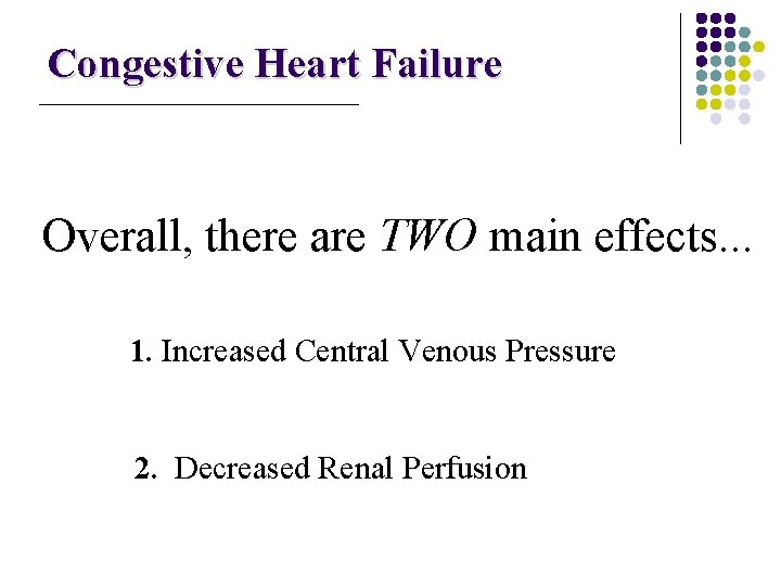 Congestive Heart Failure Overall, there are TWO main effects. . . 1. Increased Central